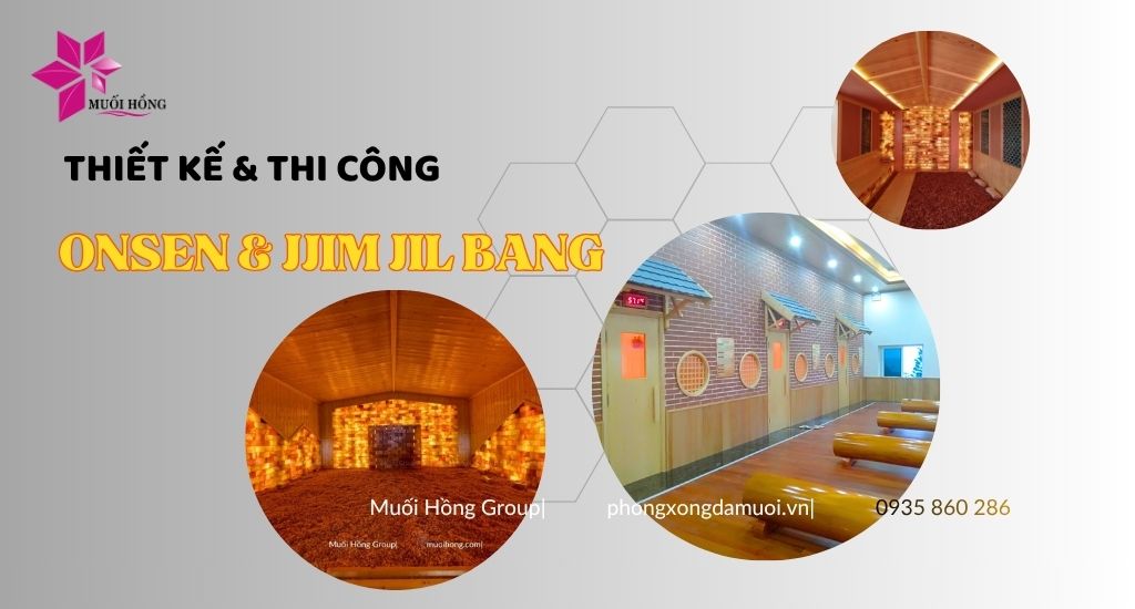Thiết kế thi công Onsen & JjimJilBang chuẩn sao