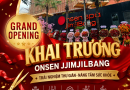 Khai Trương Cham Riverside Spa – Onsen & JjimJilBang